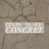 Colin Blake - Concret - 01 Concret by Colin Blake