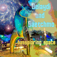 Delaydi and Saetchmo bassploring space by Saetchmo
