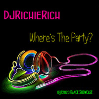 DJ Richie Rich - Where's The Party (03 2020 Dance Showcase) by Richie Rich