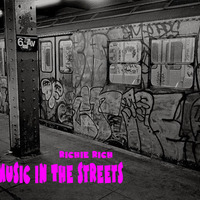 Music In The Streets by Richie Rich