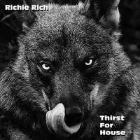 Thirst For House by Richie Rich