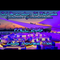 Club House Mix - Fall 2015 by DJ Brandon Di Michele