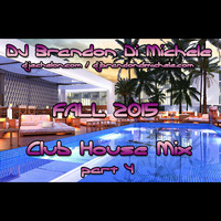 Club House Mix - Fall 2015 pt 4 by DJ Brandon Di Michele