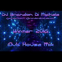 Club House Mix - Winter 2016 by DJ Brandon Di Michele