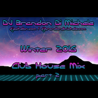 Club House Mix - Winter 2016 pt2 by DJ Brandon Di Michele