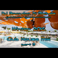 Club House Mix - Winter 2016 pt 3 by DJ Brandon Di Michele