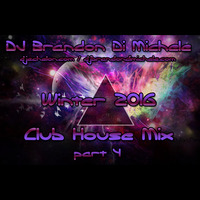 Club House Mix - Winter 2016 pt 4 by DJ Brandon Di Michele