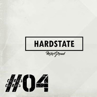Hardstate Episode 04 | Hard &amp; Raw by Mike Giroud