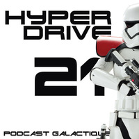 Episode 21 - Star Wars 8 - Les Derniers Jedi by Hyperdrive : Le podcast Star Wars et SF !