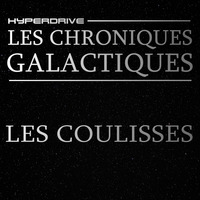 Les Chroniques Galactiques - Episode Bonus - Les coulisses ! by Hyperdrive : Le podcast Star Wars et SF !