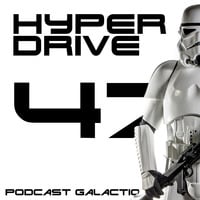 Episode 47 - Un point d'actu Star Wars by Hyperdrive : Le podcast Star Wars et SF !