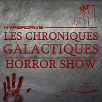 Les Chroniques Galactiques - Horror Show by Hyperdrive : Le podcast Star Wars et SF !