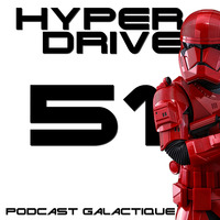 Episode 51 : Star Wars IX - L'ascension de Skywalker by Hyperdrive : Le podcast Star Wars et SF !