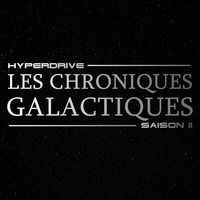 Chroniques Galactiques Saison 2 - Avril 2020 by Hyperdrive : Le podcast Star Wars et SF !