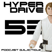 Episode 53 - Les figurines Star Wars 1/2 by Hyperdrive : Le podcast Star Wars et SF !