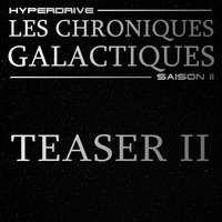 Les Chroniques Galactiques saison 2 - Teaser 2 by Hyperdrive : Le podcast Star Wars et SF !