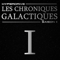 Chroniques Galactiques - S02 - Episode 1/7 - Opération de sauvetage by Hyperdrive : Le podcast Star Wars et SF !