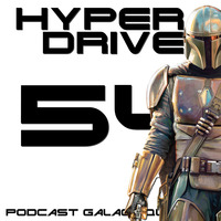 Episode 54 - The Mandalorian (avec Jérôme de 24 FPS) by Hyperdrive : Le podcast Star Wars et SF !