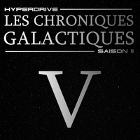 Chroniques Galactiques - S02 - Episode 5/7 - Cible prioritaire by Hyperdrive : Le podcast Star Wars et SF !