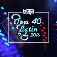 TOP 40/LATIN DEMO 2016 by Mad Science Music by Sound By Science