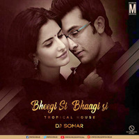 BHEEGI SI BHAAGI SI (TROPICAL HOUSE)-DJ SOMAR by Mackdip Somar