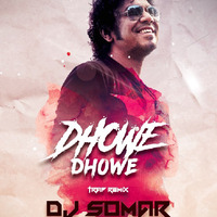 Dhowe Dhowe (Remix) DJ SOMAR by Mackdip Somar