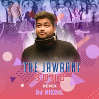 DJ Nikhil - The Jawani Song (Remix) _ 320 Kbps by Deejay Nikhil