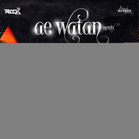 Ae Watan - Raazi ( Remix ) Dj Rock Mankar by Dj Rock ManKar