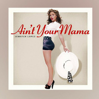 Aint your mama by Jen Lopyz by STOLF