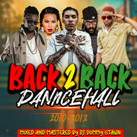 DJ DOMMY G-TAWN-BACK 2 BACK DANCEHALL (2010-2012) by djdommygtawn