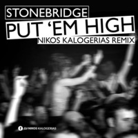Put Em High (Nikos Kalogerias Remix) - Stonebridge by Dj Nikos Kalogerias