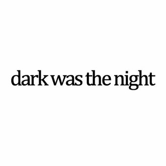 dark was the night