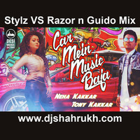Car mein Music (Extended Stylz vs Razor n Guido Mix) by DJ Shahrukh