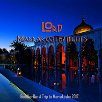LOrd - Marrakech by Night (Buddha-Bar A Trip to Marrakesh 2017) by LOrd ♕
