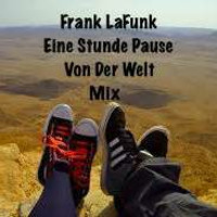 Frank LaFunk - Eine Stunde Pause Von Der Welt by Frank LaFunk