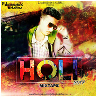 Holi Mixtape 2k17 - DJ Abhishek Sharma by DJ Abhishek Sharma