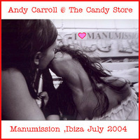 Andy Carroll 'LIVE' @ The Candy Store , Manumission, Eivissa , July 2004 by Andy Carroll