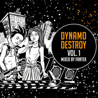 Dynamo Destroy vol.1 - Mixed by Fantek by Fantek