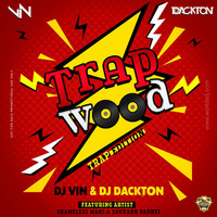 TRAPWOOD (TRAP EDITION) DJ VIN &amp; DJ DACKTON