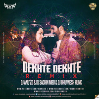 Dekhte Dekhte (Remix) - DJ Anu'Zd &amp; DJ Sachin MBD &amp; DJ BhuvnesH Hunk by worldsdj