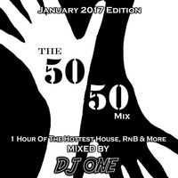 THE 50:50 MIX - JANUARY EDITION - DJ ONE - House, R&B, Dancehall and more! by OFFICIAL-DJONE