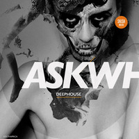 ASKWHY (Deep &amp; Dark) by SKISHMUSIK