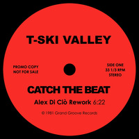 T Ski Valley - Catch The Beat (Alex Di Ciò Rework) by Alex Di Ciò
