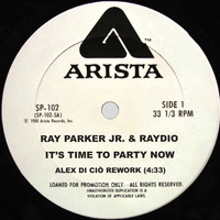 Ray Parker Jr. &amp; Raydio - It's Time To Party Now (Alex Di Ciò Rework) by Alex Di Ciò