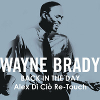 Wayne Brady - Back In The Day (Alex Di Ciò Re-Touch) by Alex Di Ciò