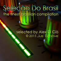 Seleção Do Brasil - Compiled by Alex Di Ciò from Jus' Groove™ by Alex Di Ciò