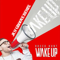 Rocco Hunt - Wake Up (Jus' Groove Remix) by Alex Di Ciò