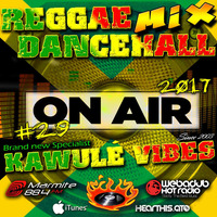 #29 2017 Reggae Dancehall Kawulé Vibes Radio Show by Kawulé Vibes
