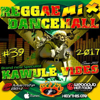 #39 2017 Reggae Dancehall Kawulé Vibes Radio Show by Kawulé Vibes