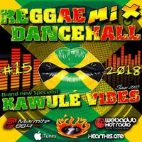  #15 2018 Reggae Dancehall Kawulé Vibes Radio Show by Kawulé Vibes